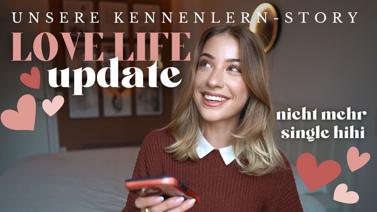 LOVE LIFE UPDATE ❤️ unsere Kennenlern-Story (mit Bildern!)