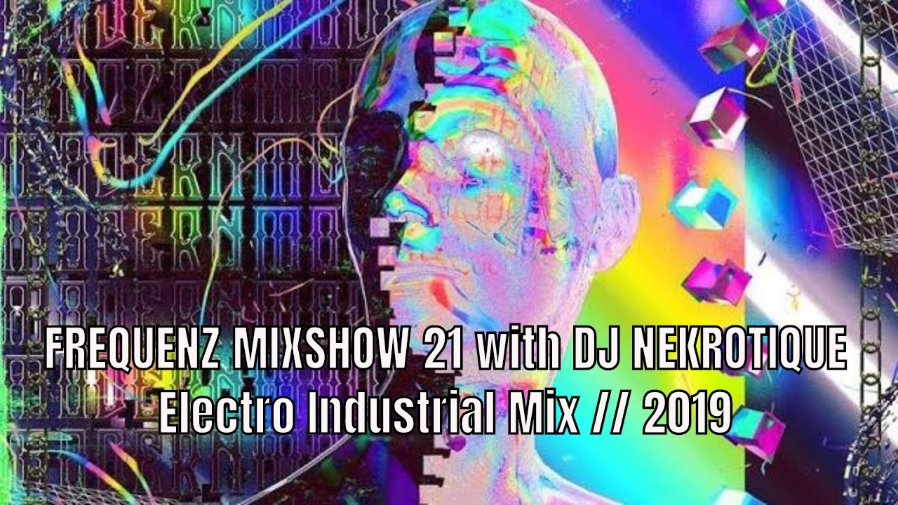 Electro-Industrial Mix // FREQUENZ MIXSHOW 21 with DJ NEKROTIQUE // 2019