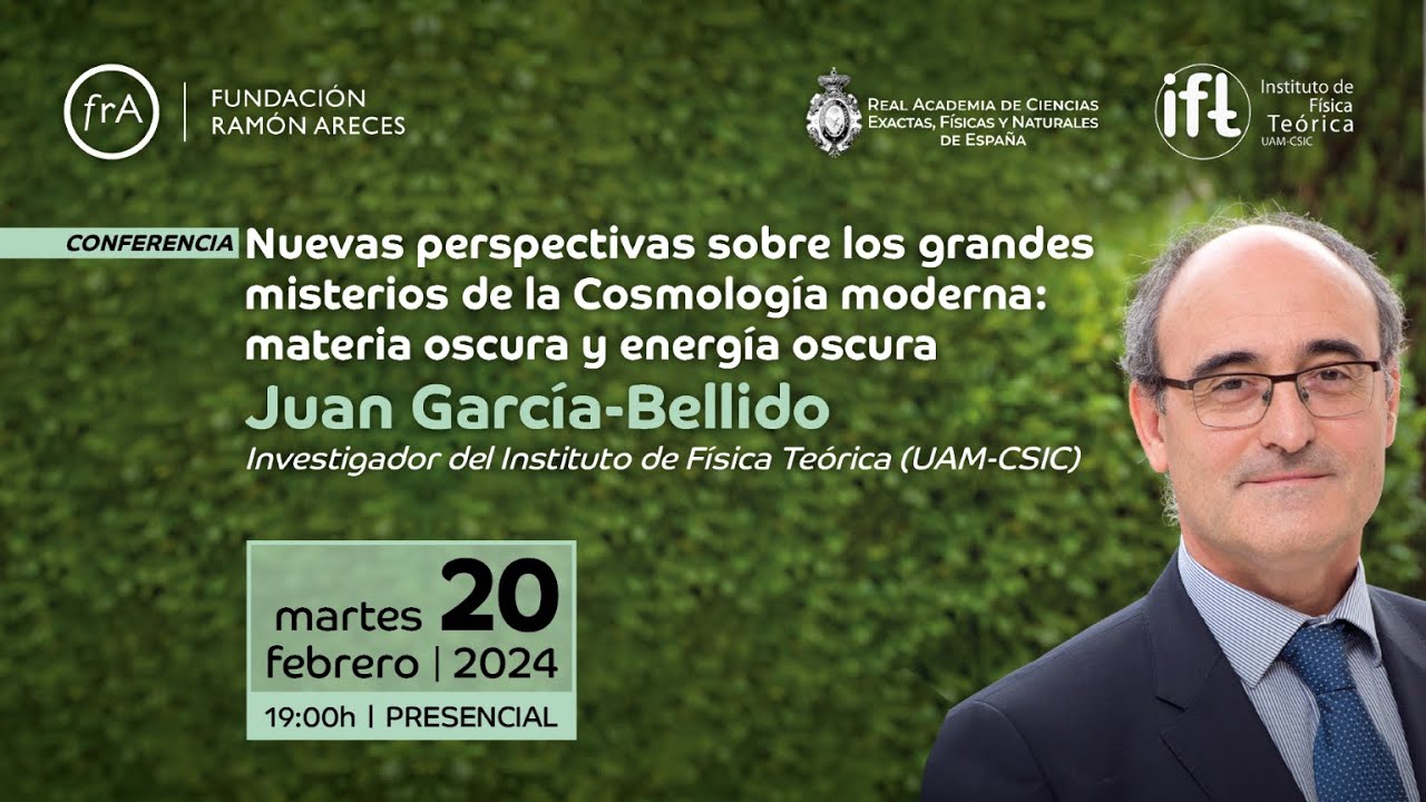 Juan García-Bellido- 'Nuevas perspectivas sobre los Grandes Misterios de la Cosmología Moderna'