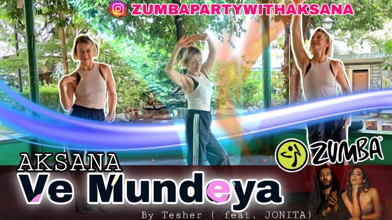 Ve Mundeya by Tesher Ft. Jonita Zumba Choreo by Aksana