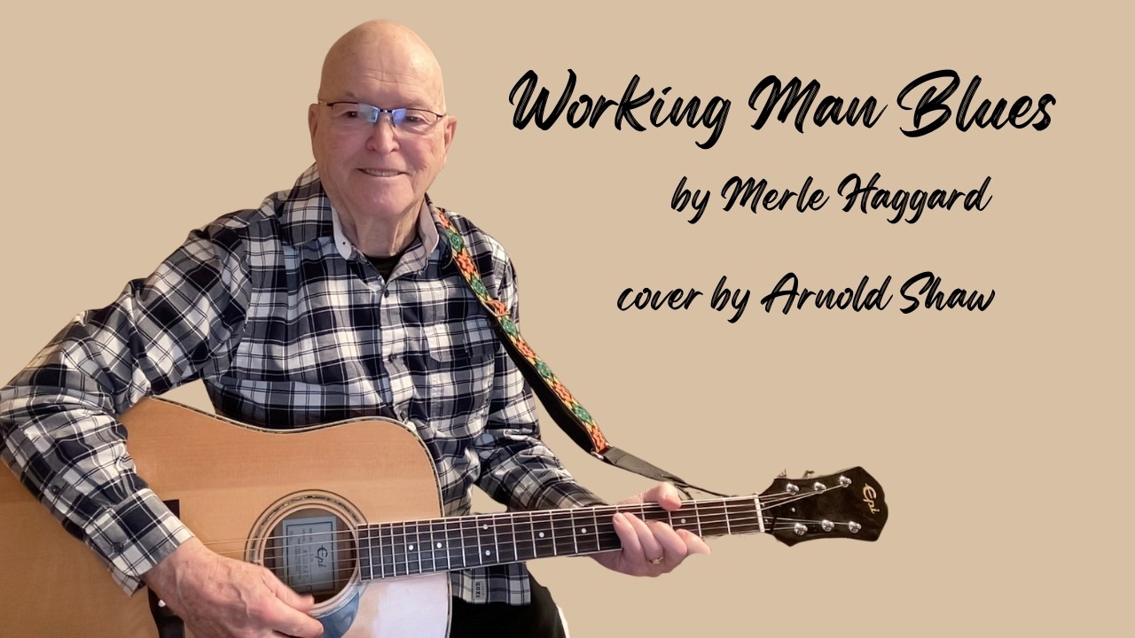 Working Man Blues by Merle Haggard  cover by Arnold Shaw