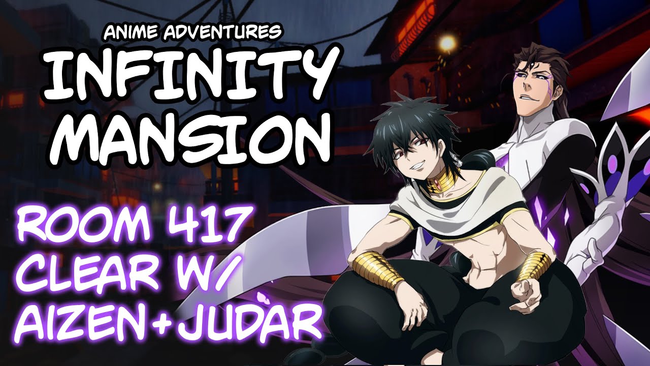 Anime Adventures - Infinity Mansion Room 417 (Season 11) with AIZEN and JUDAR