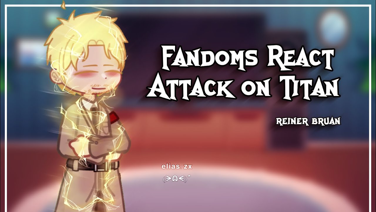 Fandoms React || Reiner Braun || PT.4 || read desc