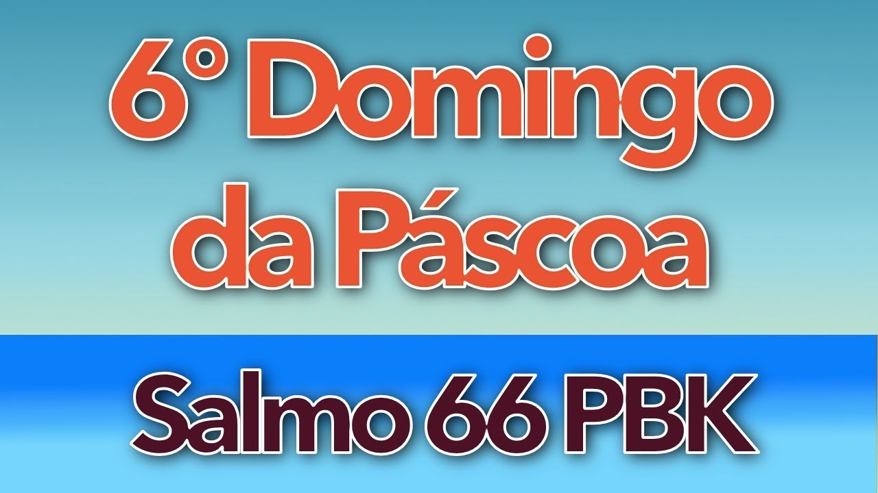 SALMO 66 - PLAYBACK - QUE AS NAÇÕES VOS GLORIFIQUEM, Ó SENHOR (6º DOMINGO DA PÁSCOA - ANO C)