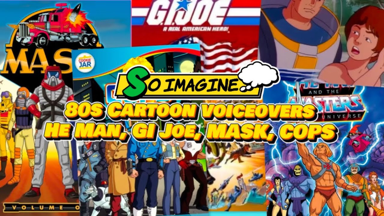 Correct So Imagine 80s Cartoon Voiceovers