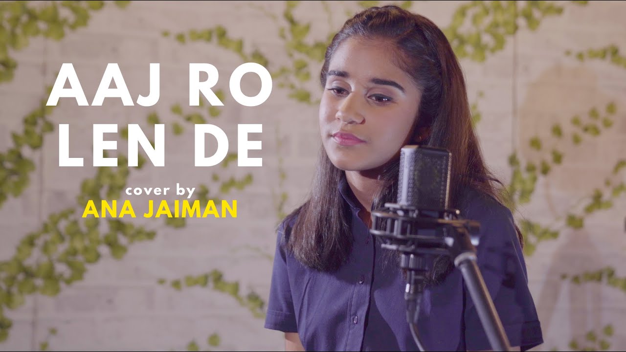Aaj Ro Len De | cover by Ana Jaiman | 1920 London | Sharman Joshi | Sing Dil Se | Shaarib | Toshi