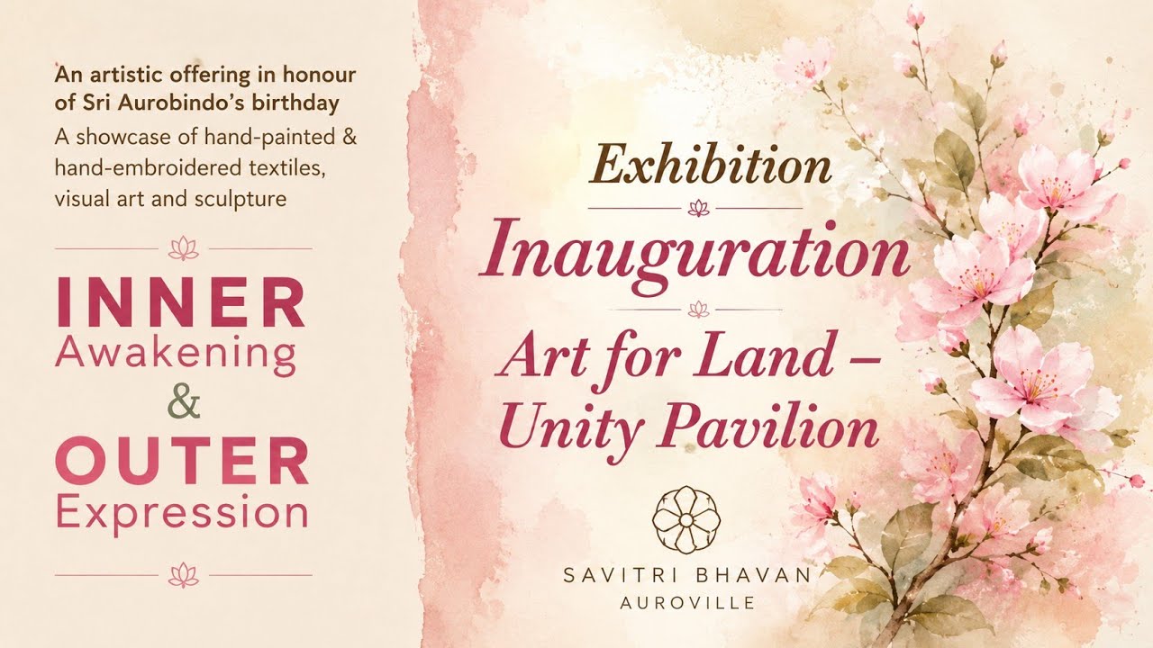 10/08/2025 to 07/09/2025 ~ Exhibition Inauguration Art for Land - Unity Pavilion | Auroville 