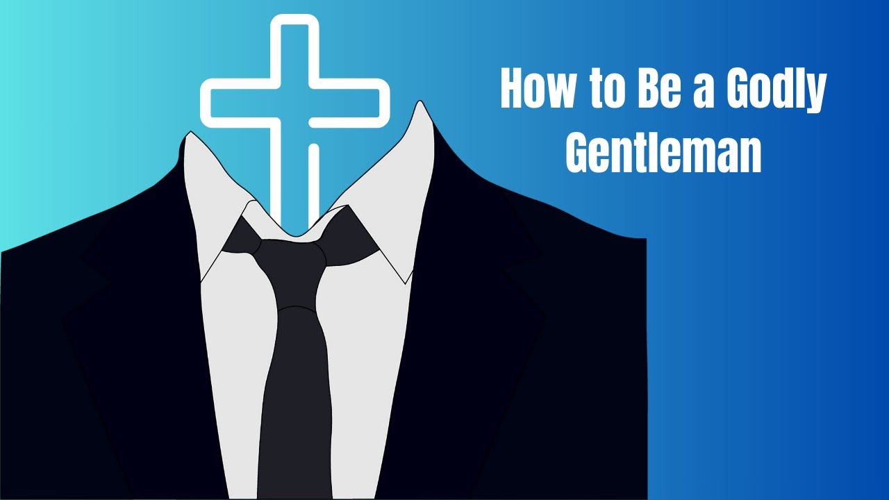 How to be a Godly Gentleman 