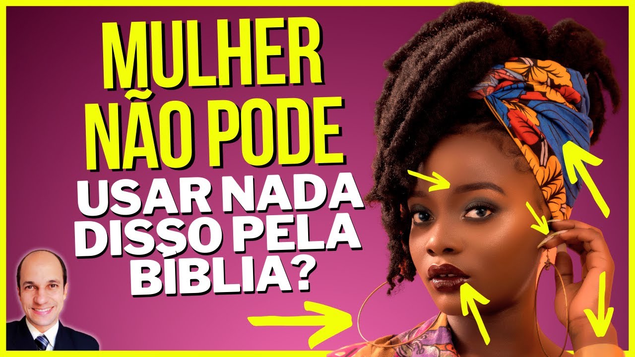 MULHER NÃO PODER usar maquiagem, joias, pintar unhas, calça jeans, pintar cabelo...