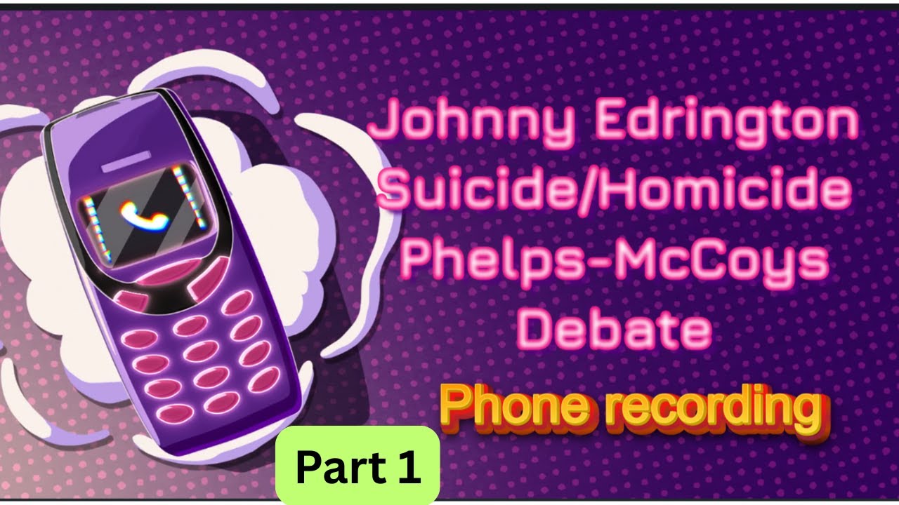 Johnny Edrington Suicide/Homicide, Phelps-McCoys Debate Part 1