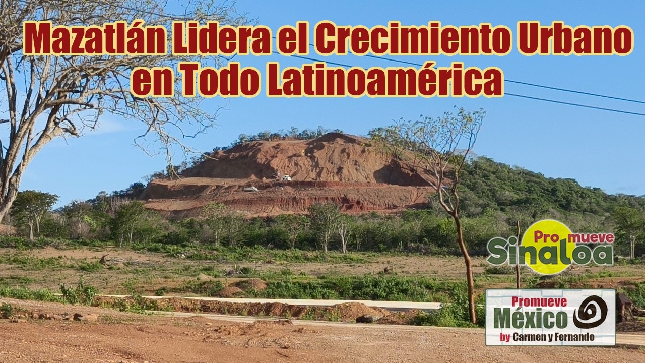 Mazatlán Crece Como Nunca: El Rey de la Inversión en Latinoamérica