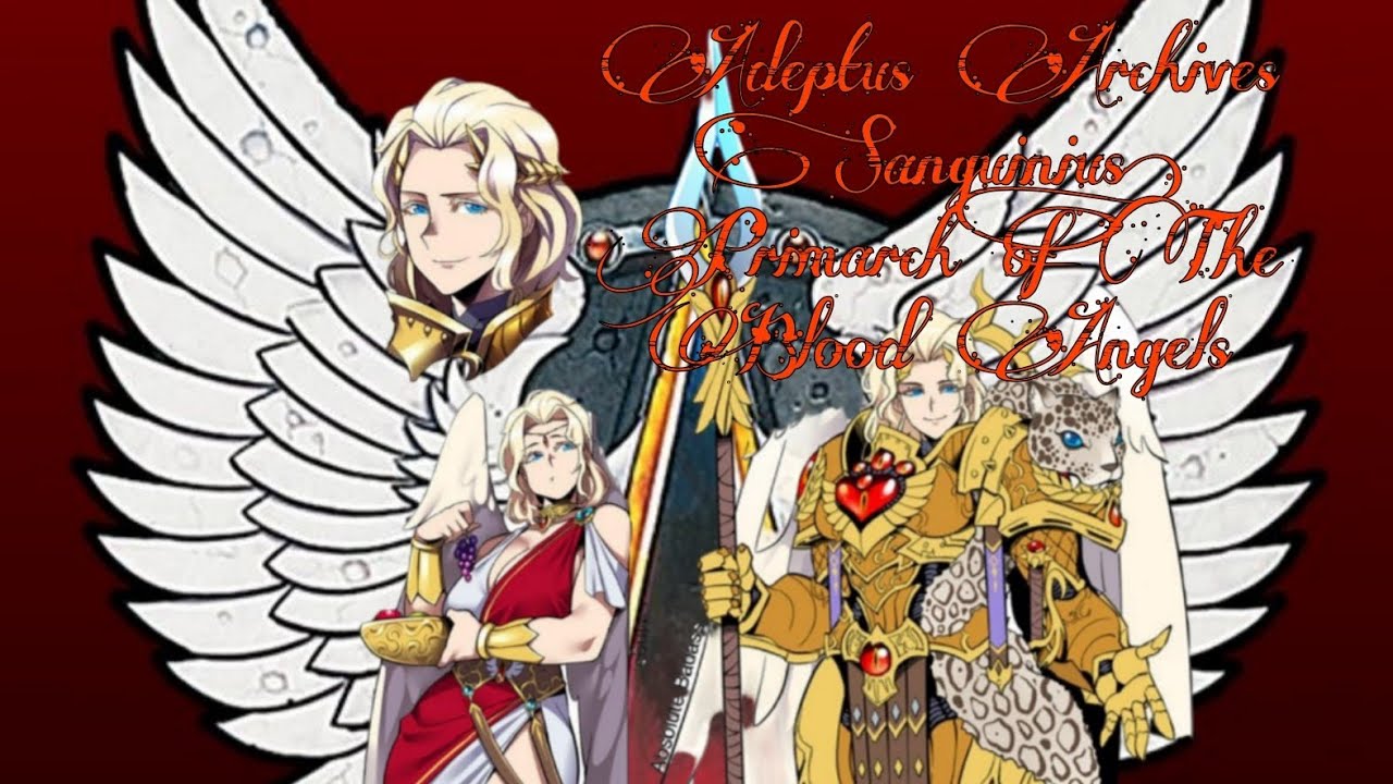 Adeptus Archives: Sanguinius, Primarch of The Blood Angels