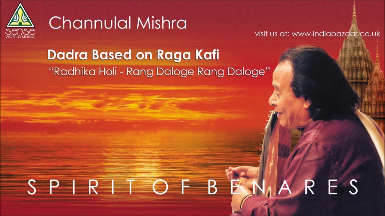 Channulal Mishra | Dadra in Raag Kafi: Radhika Holi 