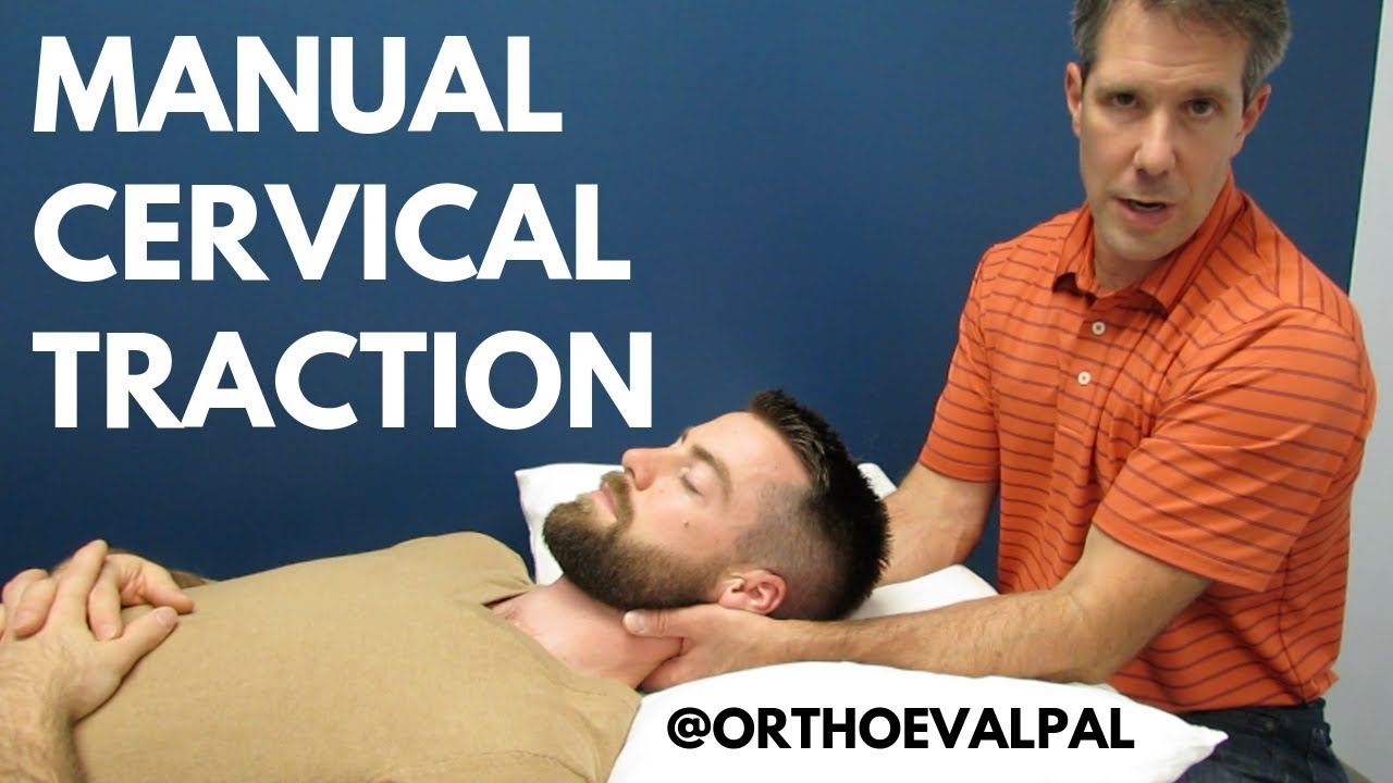 Cervical traction/How and When to do it Manually
