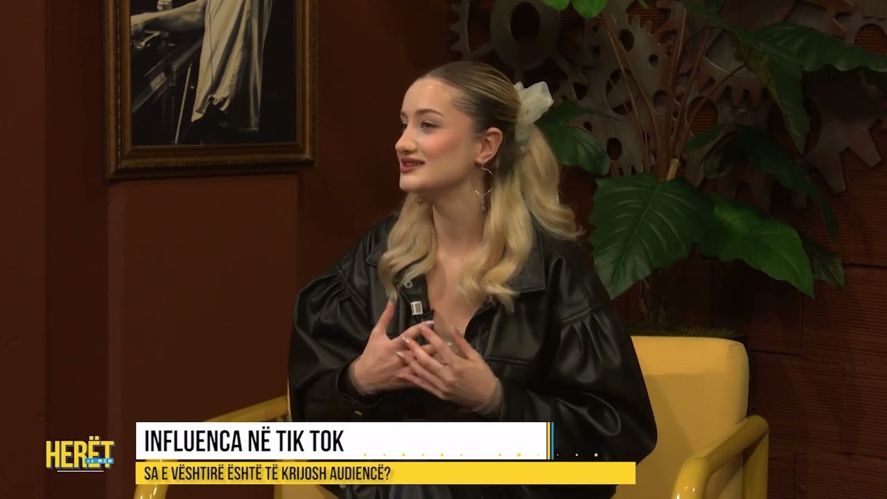 HERËT NË MCN- INFLUENCA NË TIK-TOK