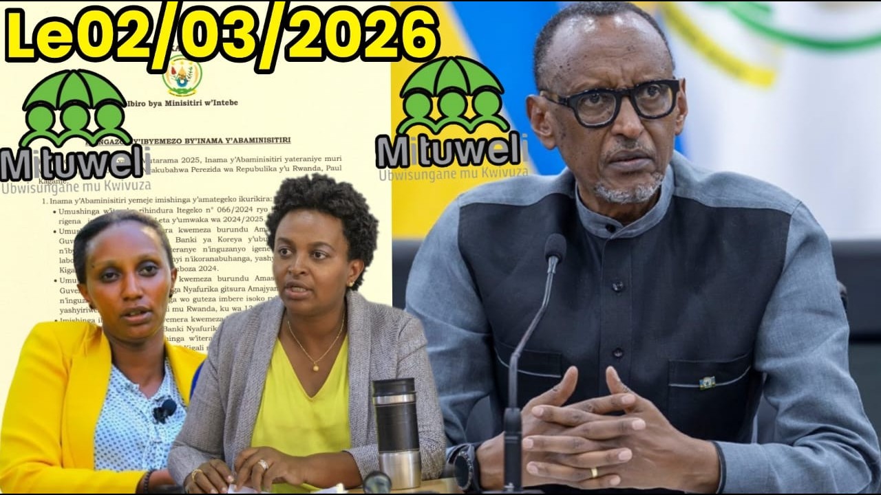 IBYEMEZO BY'INAMA Y'ABAMINISITERI Le02/03/2026/ISESENGURA IBICIRO KURI MITUWELI UBU BYAVUGURUWE .