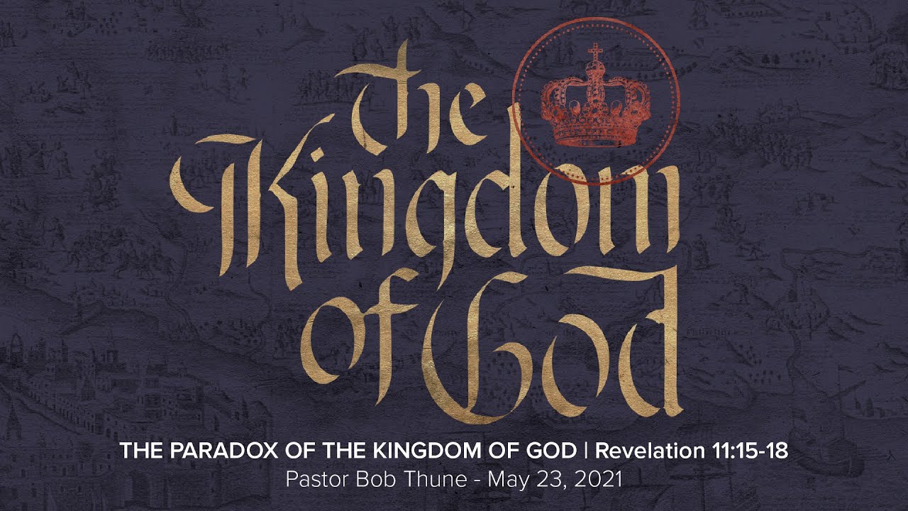 The Paradox of the Kingdom of God | Rev. 11:15-18