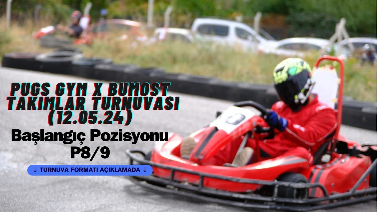 Ankara Karting (PUGS GYM x BUMOST TAKIMLAR TURNUVASI BAŞLANGIÇ POZİSYONU 8)