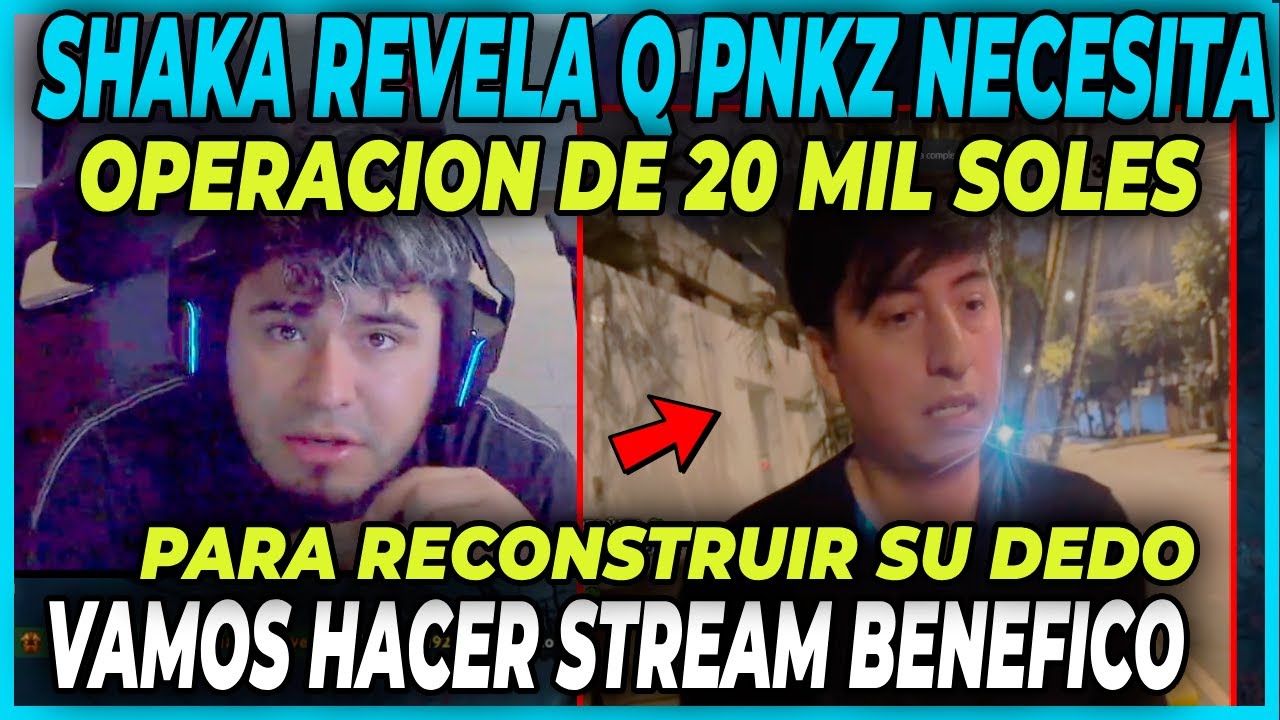 😲FUERZA PNKZ 😲 SHAKA REVELA QUE PNKZ NECESITA OPERACION DE 20 MIL SOLES PARA RECONSTRUIR SU DEDO