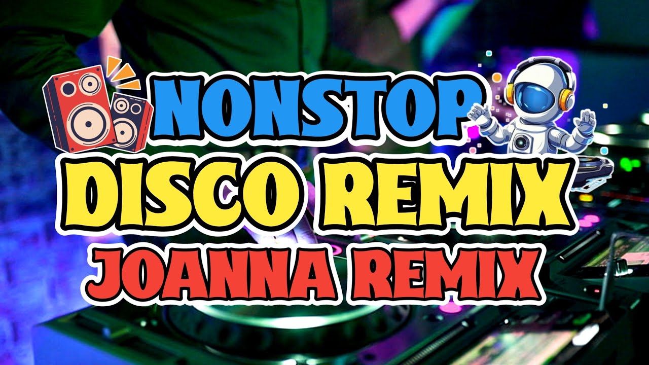 NEW NONSTOP DISCO REMIX 2025 JOANNA REMIX