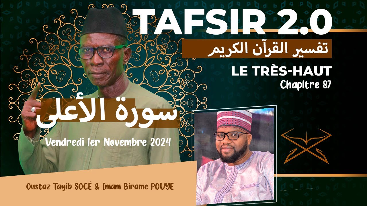 TAFSIR 2.0: DU 1er NOVEMBRE  2024 - HALAA, LE TRES HAUT  - CHAPITRE 87 - AVEC OUSTAZ TAYIB SOCE