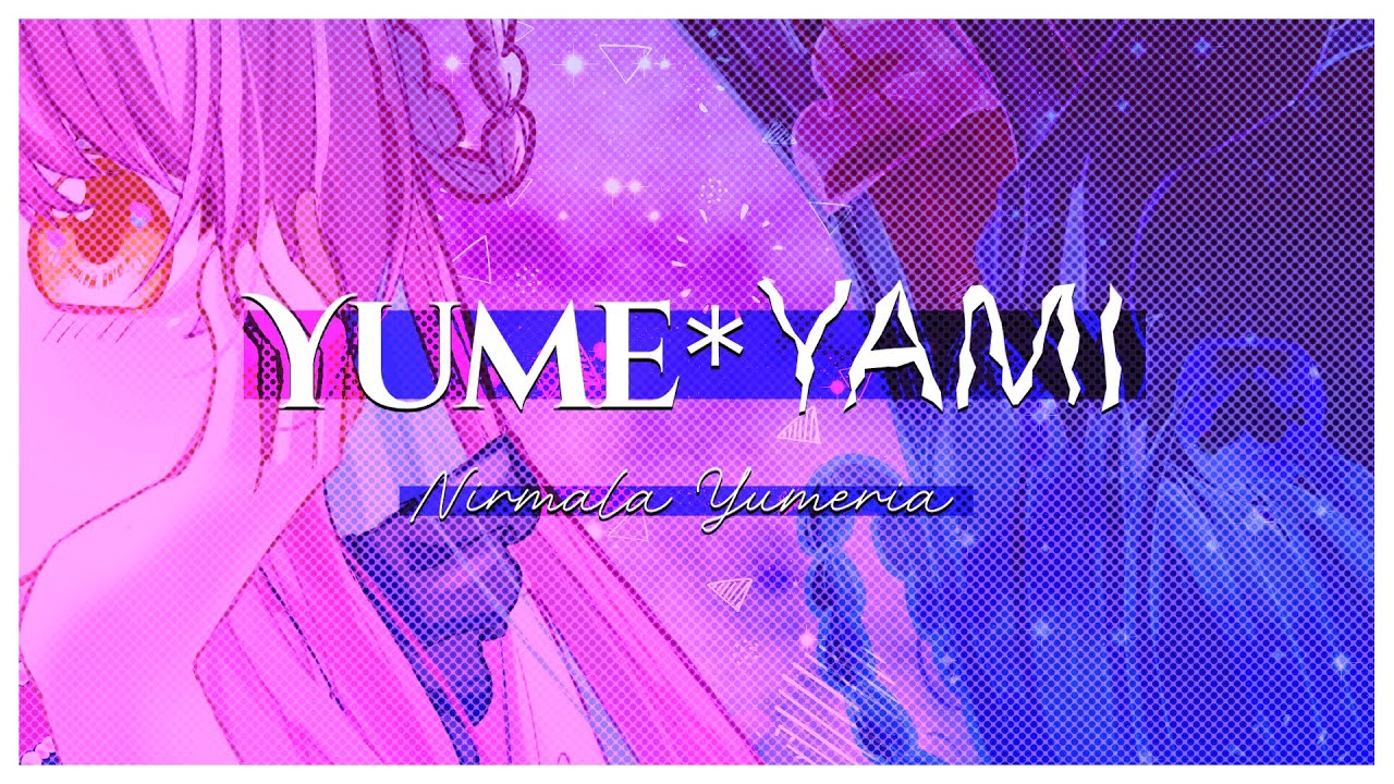 YUME*YAMI [#NirmalaYumeria ORIGINAL SONG]