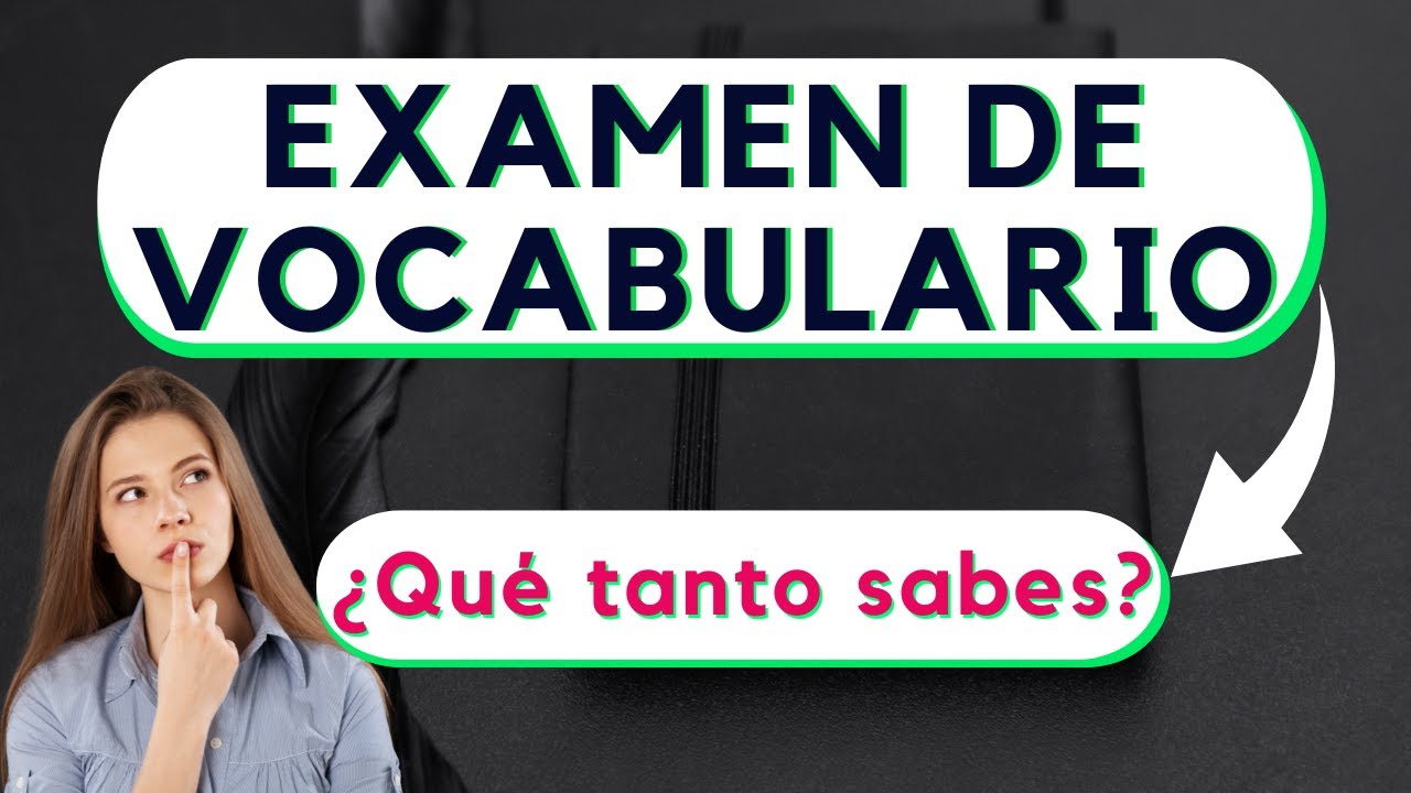 Examen de Vocabulario ✅ ¿Acertaste las 50 preguntas?