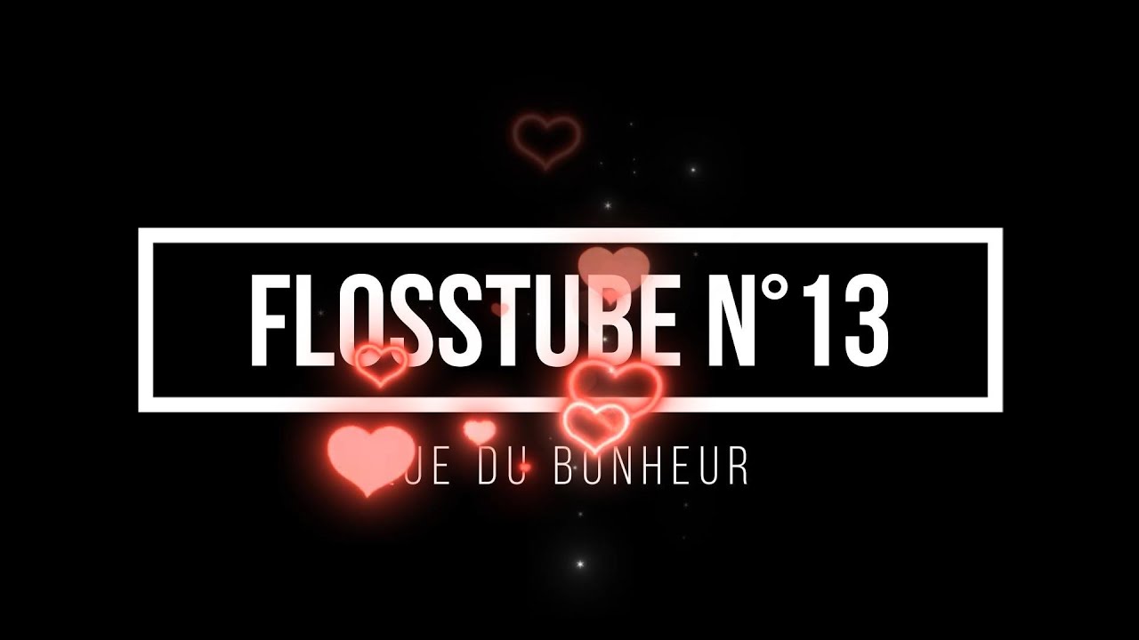 FLOSSTUBE N°13 , l'amour toujours l'amour