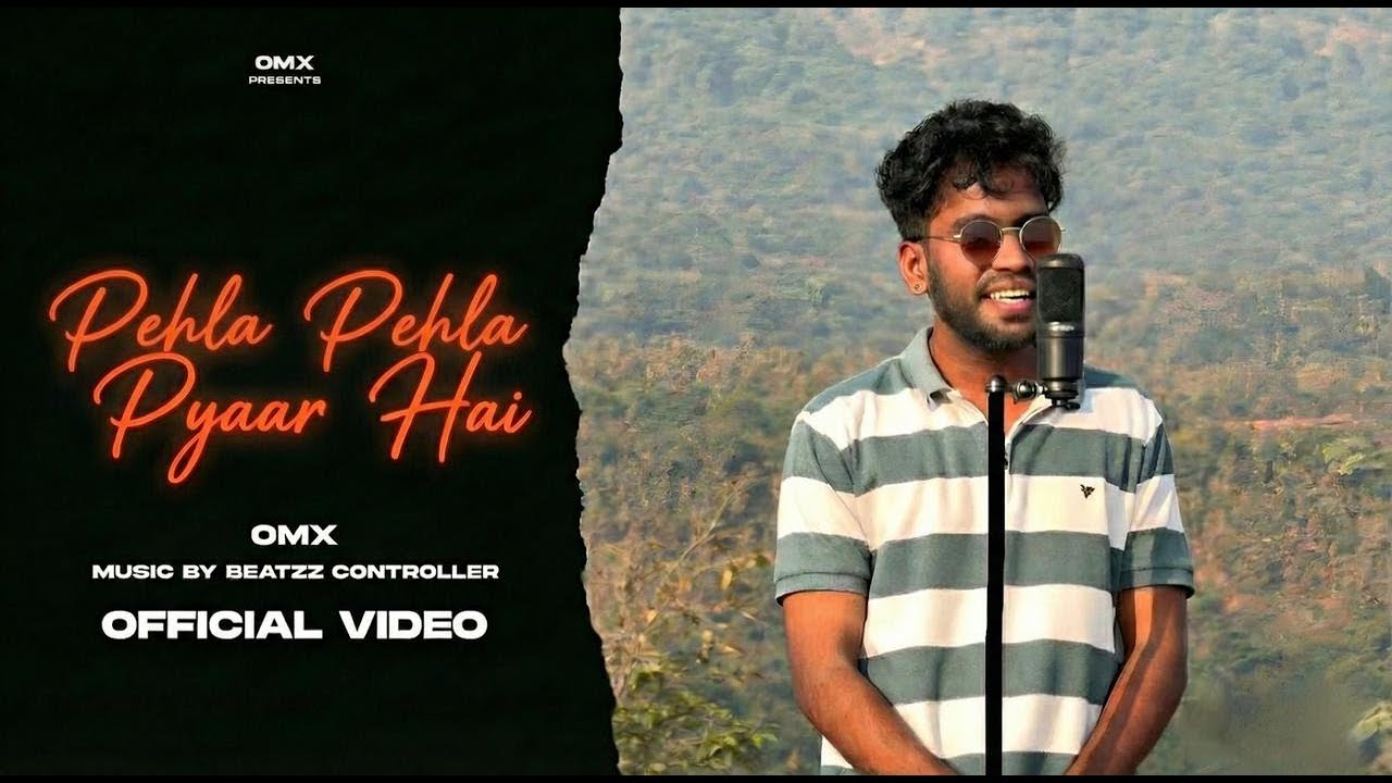 OMX - PEHLA PEHLA PYAAR HAI | PROD BY. BEATZZ CONTROLLER | OFFICIAL MUSIC VIDEO | MOHABBATEIN EP