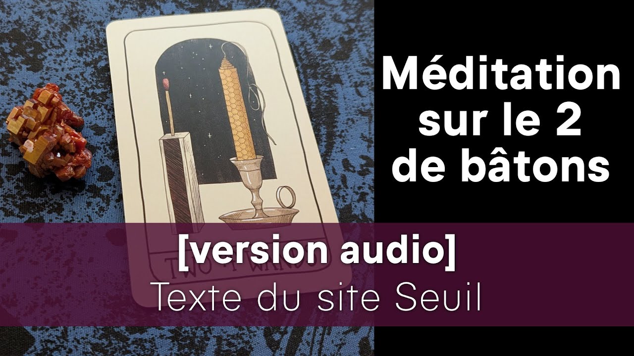 [version audio] Méditation sur le 2 de bâtons / 2 of wands ponderings