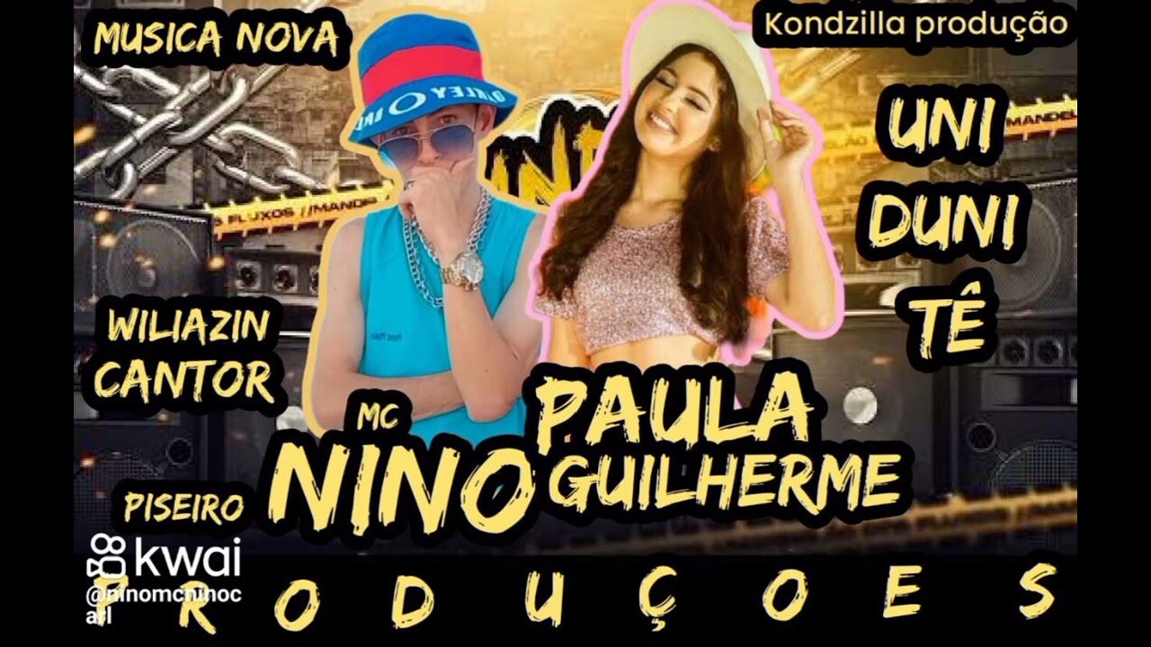 Musica nova MC Nino & Paula Guilherme Uni Duni Te (KondZilla produção) (Wiliazin cantor no beat)