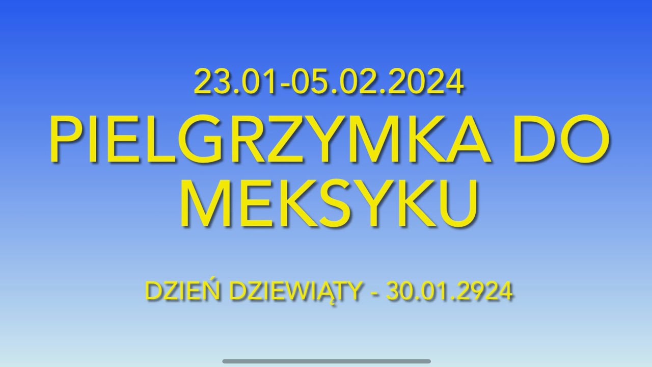 MEKSYK - GUADALUPE - Pielgrzymka - Fundacja Róże Maryi - 23.01-05.02.2024 - Dzień Dziewiąty