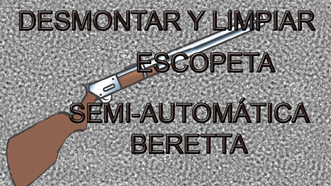 Desmontar y limpiar escopeta de caza repetidora  semiautomática BERETTA. SENCILLO