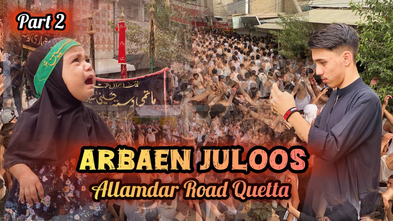 Chelum Imam Hussain(a.s) Part 2 | Arbaeen julos || Allamdar Road Quetta || Mhediabbasvlogs