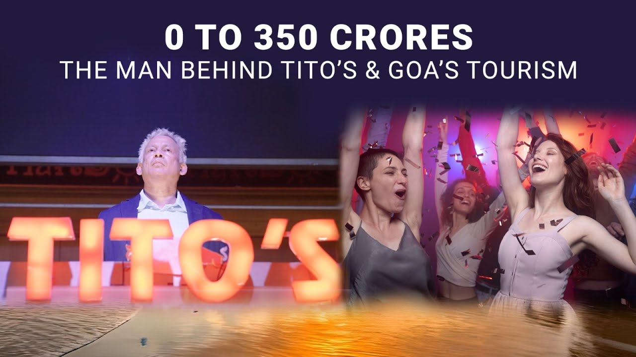 Goa Tourism The Man Behind Tito&rsquo;s |  Zero to 350 Crores