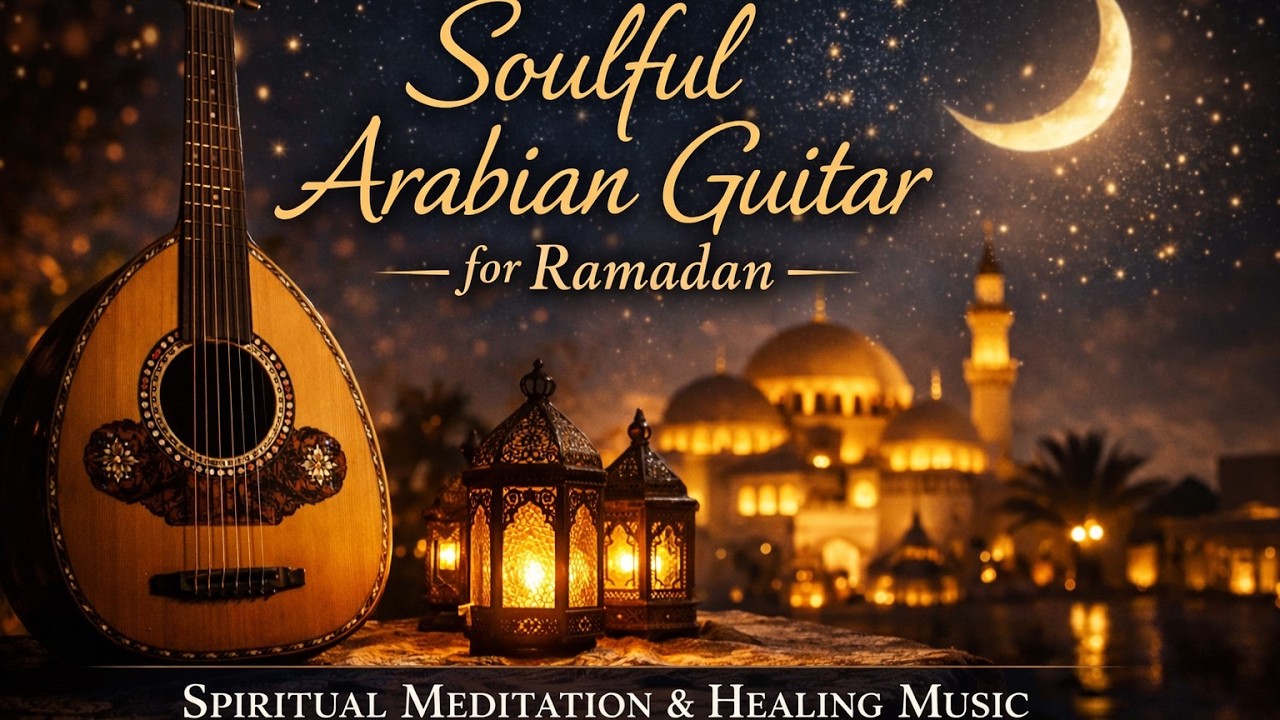 Emotional Arabian Guitar Instrumental 🌙 Ramadan Meditation & Deep Spiritual Relaxation