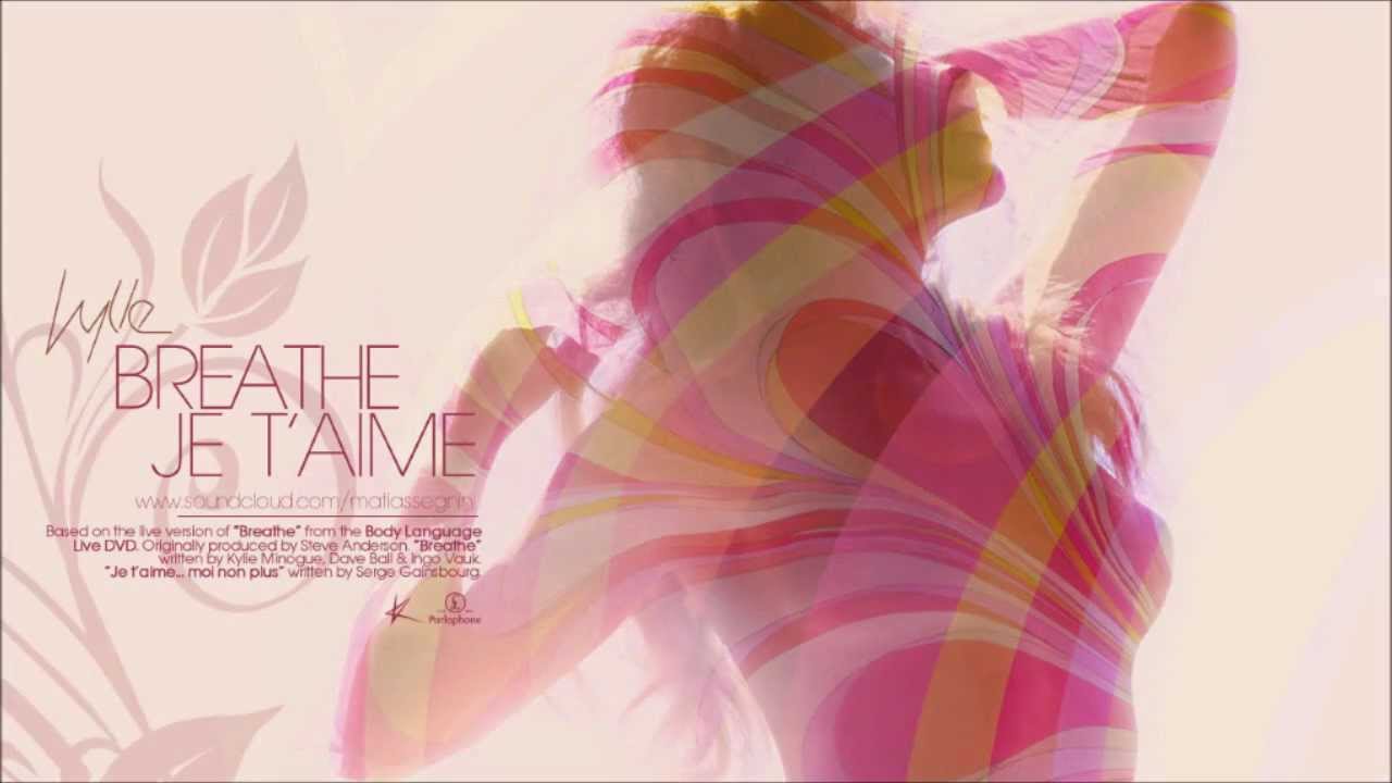 Kylie - Breathe / Je T'aime