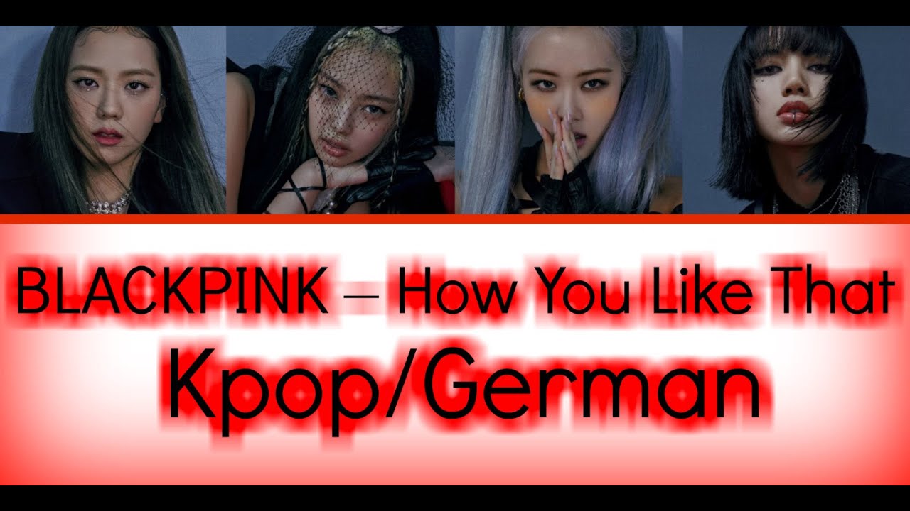 BLACKPINK – How You Like That (Color Coded Lyrics Han/Rom/German/Deutsch sub)