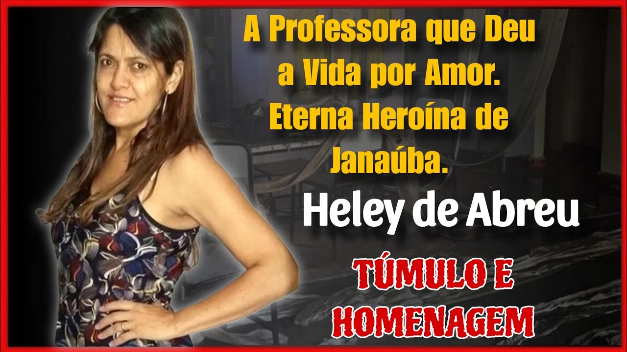 TÚMULO E HOMENAGEM A PROFESSORA HELEY DE ABREU.
