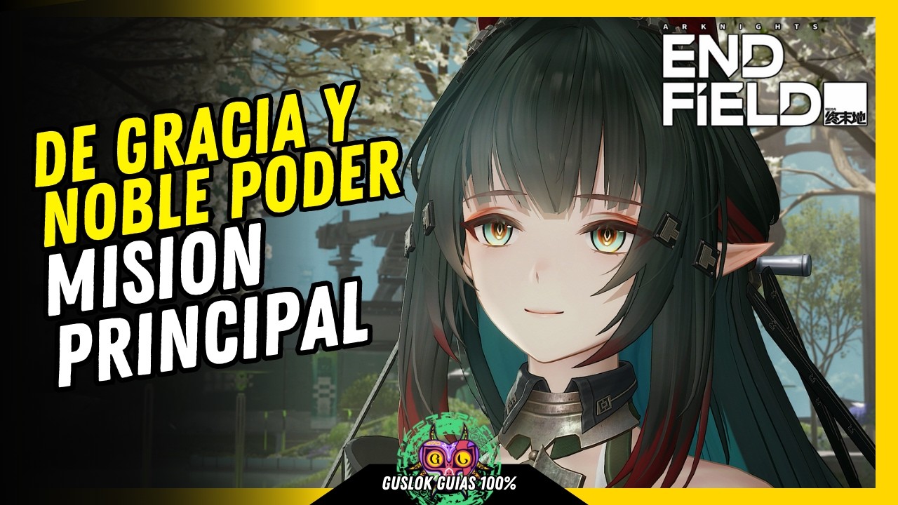 De gracia y noble poder – Misión Principal Arknights Endfield 💯 Guía 100% 🏆
