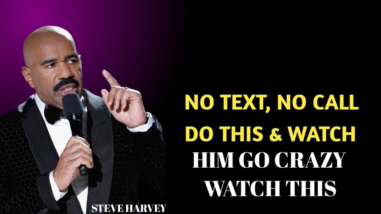 🔥 NO Text, NO Call — Do THIS & Watch Him Go CRAZY 😳💯 | Steve Harvey Motivation 👑✨