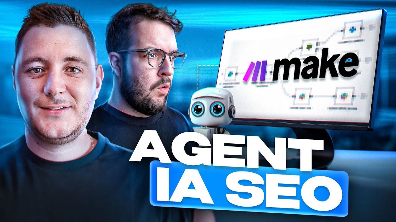 Agent IA Make : Et si votre SEO n’avait plus besoin d’humain ?