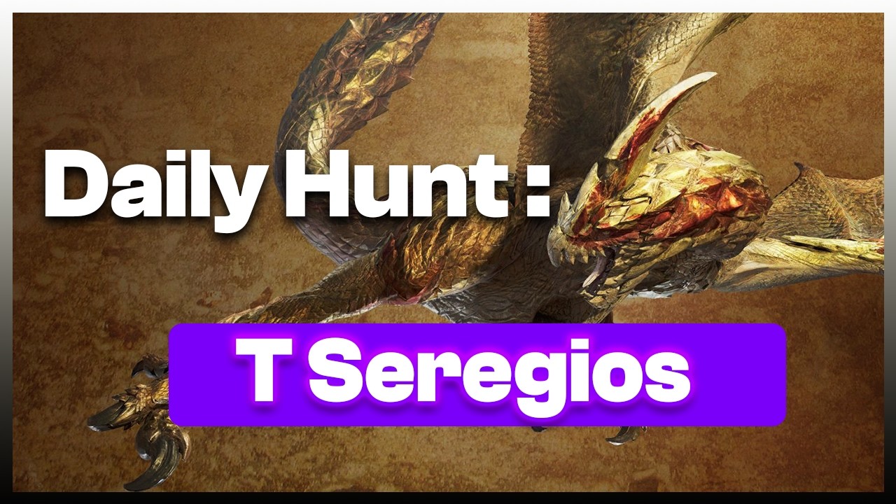 Daily hunt until DLC release : Tempered Seregios