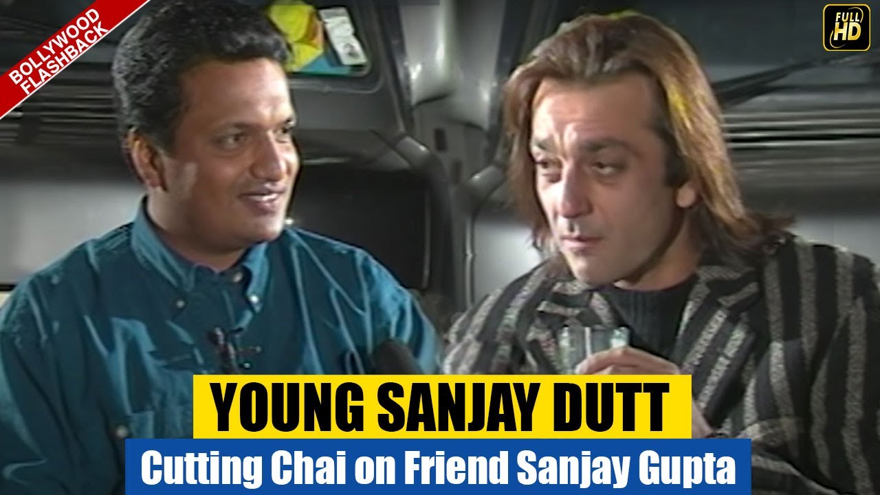 YOUNG DYNAMIC SANJAY DUTT over CUTTING CHAI on Friend SANJAY GUPTA & KHAUFF after AATISH / FLASHBACK