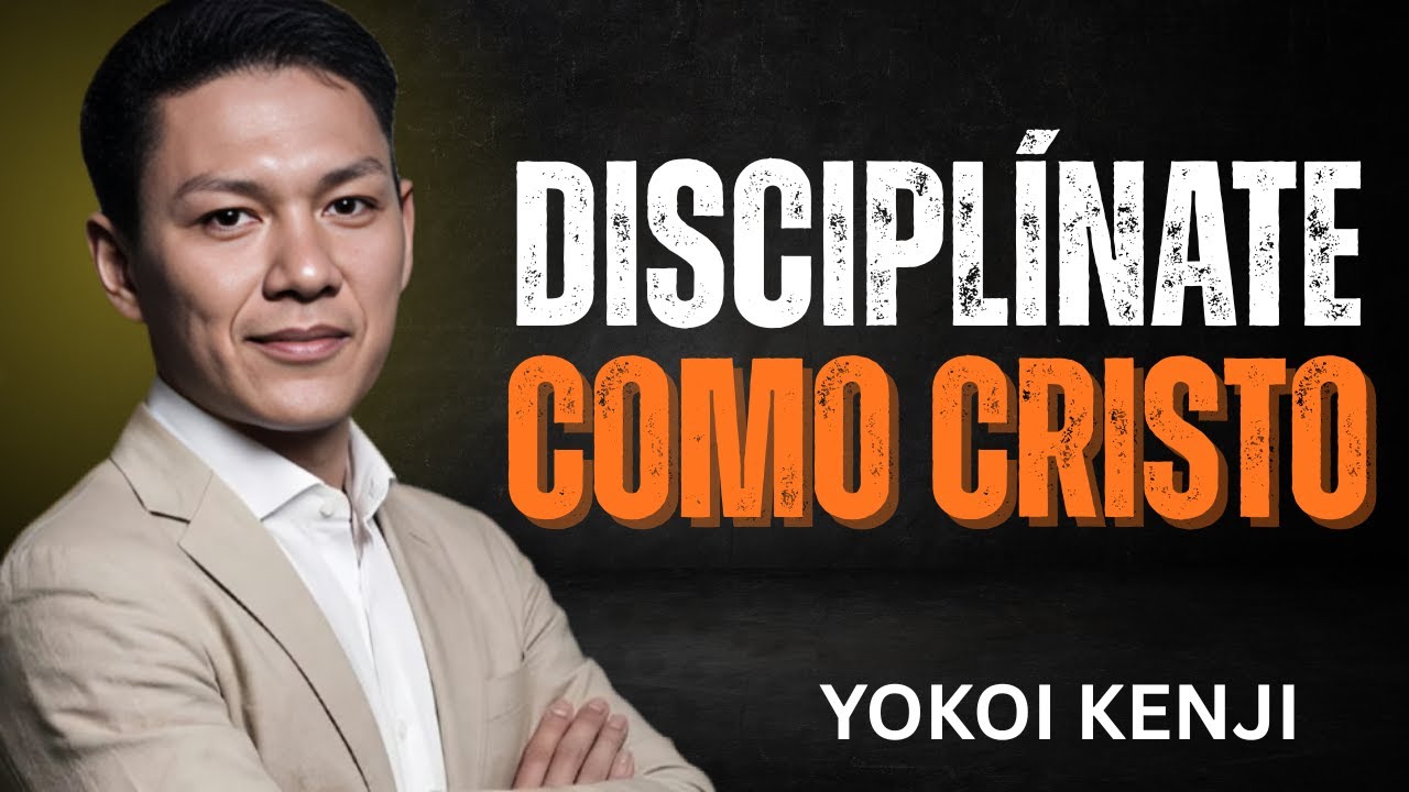 Cómo Tener la Disciplina de Cristo y Alcanzar una Vida Nueva Hoy - Yokoi Kenji