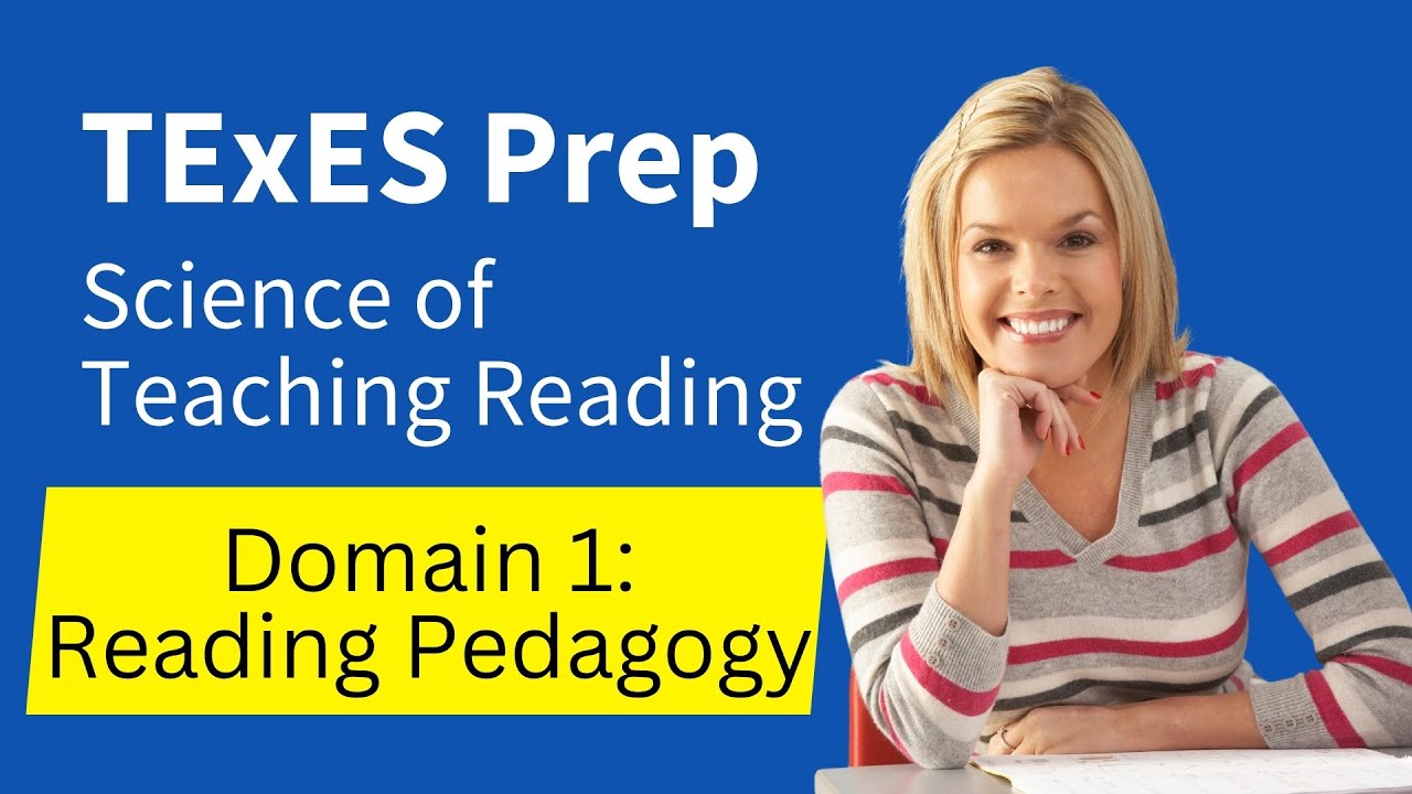 TExES Science of Teaching Reading (293) Test Prep Study Guide, Domain 1   Reading Pedagogy