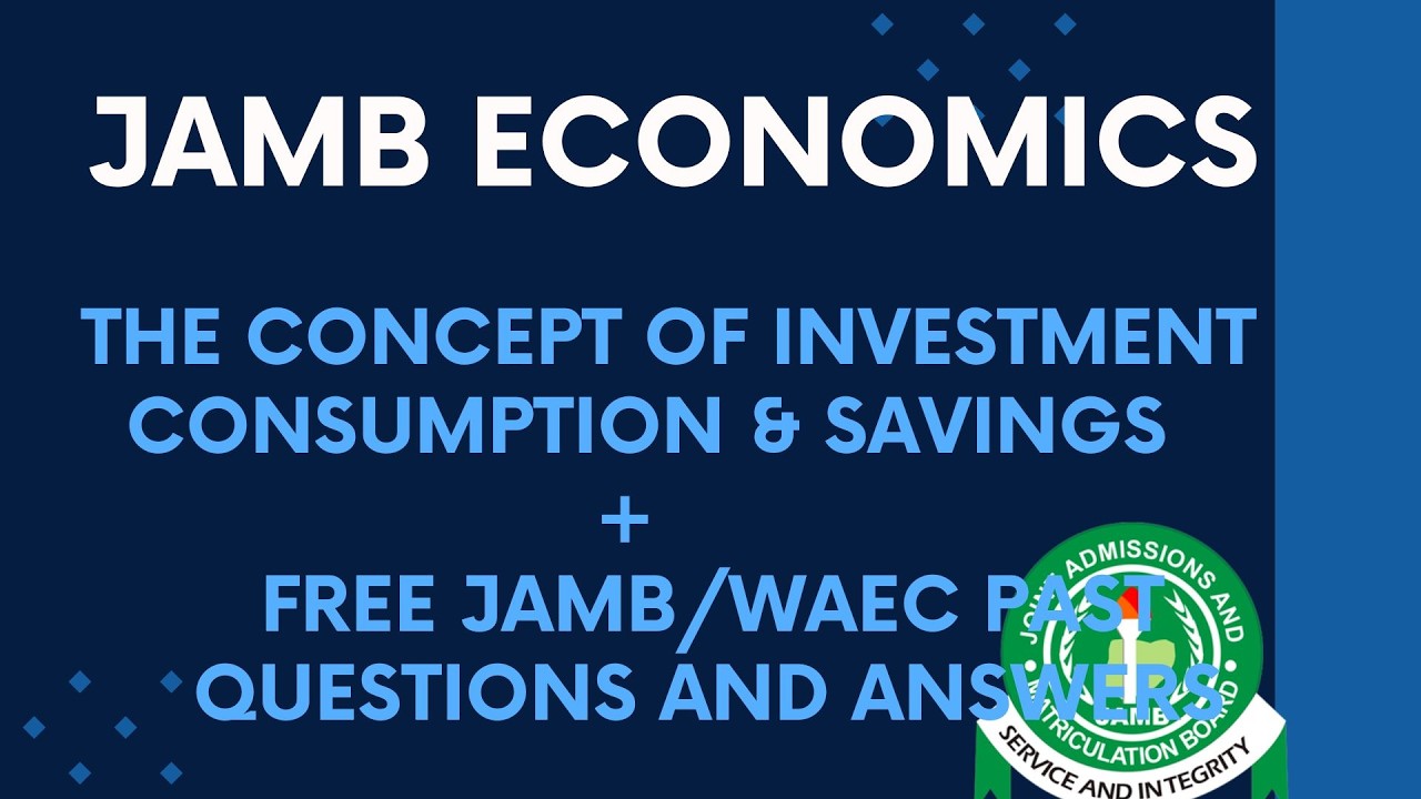 JAMB/WAEC 2026 Economics EP 56 - Concept of Investment, Consumptions and Savings