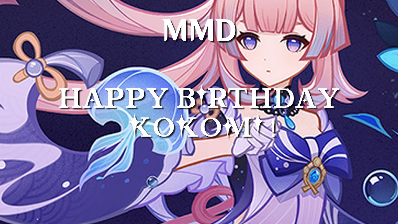 [MMD] Happy Birthday Kokomi !