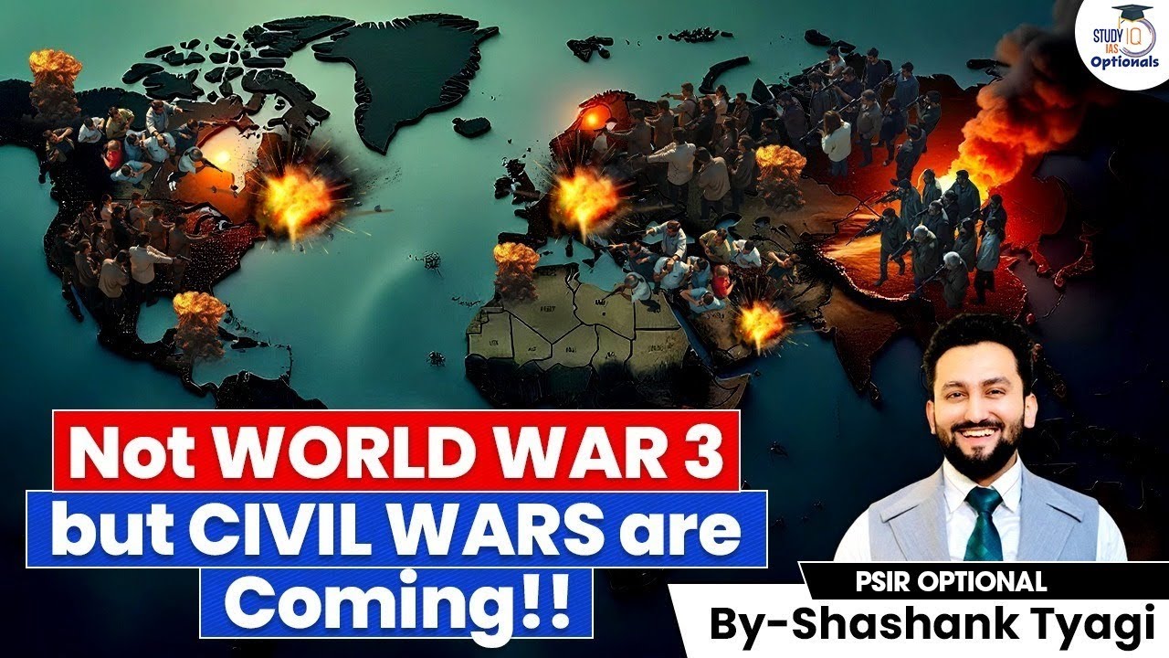 The Silent Apocalypse - Why Civil Wars Are the New World Wars! | Shashank Tyagi | StudyIQ Optionals