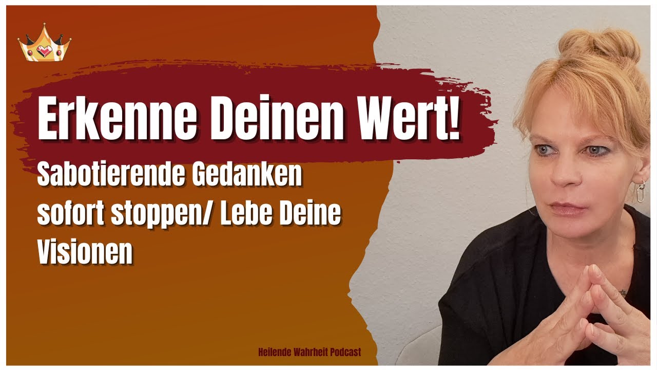 Selbstsabotage stoppen/ Erkenne Deinen Wert/ Trotz allem...-lebe Deine Visionen